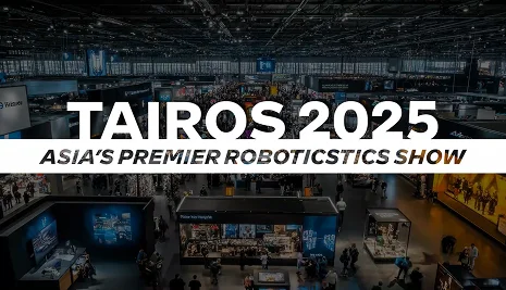 TAIROS 2025 Asia's Premier Roboticstics Show